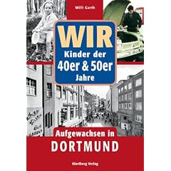 WIR Kinder der 40er & 50er Jahre. Aufgewachsen in Dortmund