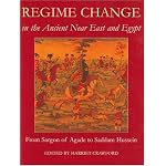 Regime Change in the Ancient Near East: From Sargon of Agade to Saddam Hussein (Proceedings of the British Academy) book cover