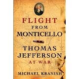 Flight from Monticello: Thomas Jefferson at War ~ Michael Kranish
