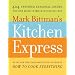 Mark Bittman's Kitchen Express: 404 inspired seasonal dishes you can make in 20 minutes or less