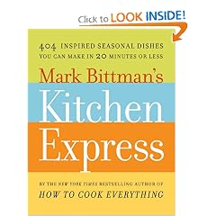 Mark Bittman's Kitchen Express: 404 inspired seasonal dishes you can make in 20 minutes or less