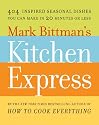 Mark Bittman's Kitchen Express: 404 inspired seasonal dishes you can make in 20 minutes or less