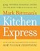 Mark Bittman's Kitchen Express: 404 inspired seasonal dishes you can make in 20 minutes or less