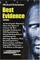 Best Evidence: An Investigative Reporter's Three-Year Quest to Uncover the Best Scientific Evidence for ESP, Psychokinesis, Mental Healing, Ghosts and Poltergeists, Dowsing, Mediums, Near Death Experiences, Reincarnation, and Other Impossible Phenomena That Refuse to Disappear (2nd Edition)