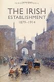 The Irish establishment : 1879-1914