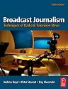 Broadcast Journalism: Techniques of Radio and Television News