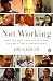 Not Working: People Talk About Losing a Job and Finding Their Way in Today's Changing Economy
