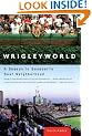 Wrigleyworld: A Season in Baseball's Best Neighborhood