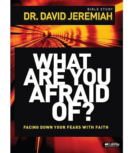 What Are You Afraid Of?: Facing Down Your Fears With Faith by Jeremiah, David, Dr. (2014) Paperback