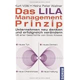Das Lila-Management-Prinzip: Unternehmen neu denken und erfolgreich ver�ndern. Mit einer Geschichte von Dodo Kressevon "Kurt V�lkl"