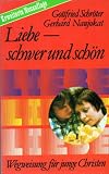 Produkt-Bild: Liebe - schwer und sch&ouml;n. Wegweisung f&uuml;r junge Christen