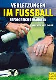 Verletzungen im Fu&szlig;ball erfolgreich behandeln - Ralf Meier, Andreas Schur