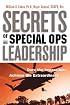 Secrets of Special Ops Leadership: Dare the Impossible -- Achieve the Extraordinary