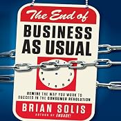 The End of Business as Usual: Rewire the Way You Work to Succeed in the Consumer Revolution | [Brian Solis]