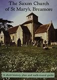 The Saxon church of St Mary's Breamore : a short history, plan and walk-round guide