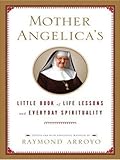 Mother Angelica's Little Book of Life Lessons and Everyday Spirituality (Thorndike Press Large Print Inspirational Series)