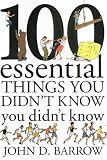 100 Essential Things You Didn't Know You Didn't Know