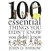 100 Essential Things You Didn't Know You Didn't Know
