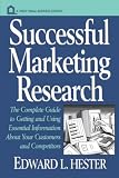 Successful Marketing Research: The Complete Guide to Getting and Using Essential Information About Your Customers and Competitors (Wiley Small Business Edition)