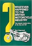 Whatever Happened to the British Motorcycle Industry?
