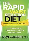 The Rapid Waist Reduction Diet: Get Results Quickly and Safely