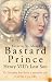 Bastard Prince: Henry VIII's Lost Son