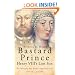 Bastard Prince: Henry VIII's Lost Son