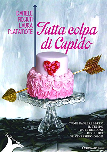 Tutta colpa di Cupido (Italian Edition)
