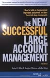 The new successful large account management : how to hold onto your most important customers and turn them into long-term assets