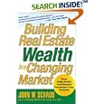 Building Real Estate Wealth in a Changing Market: Reap Large Profits from Bargain Purchases in Any Economy