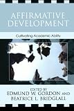 Affirmative Development: Cultivating Academic Ability (Critical Issues in Contemporary American Education Series)