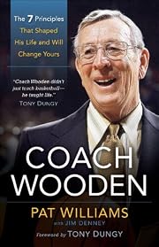 Coach Wooden: The 7 Principles That Shaped His Life and Will Change Yours