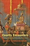 Courtly encounters : translating courtliness and violence in early modern Eurasia