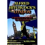 Alfred Hitchcock's London: A Reference Guide to Locations