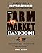 The Farm to Market Handbook: How to create a profitable business from your small farm