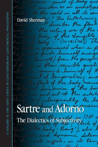 Sartre and Adorno: The Dialectics of Subjectivity (SUNY series in Contemporary Continental Philosophy)