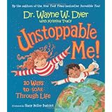 Unstoppable Me!: 10 Ways to Soar Through Lifeby Wayne W. Dyer