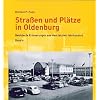 Stra�en und Pl�tze in Oldenburg Band 4: Bebilderte Erinnerungen aus dem letzten Jahrhundert