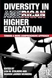 Diversity in American higher education : toward a more comprehensive approach