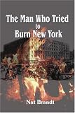 The Man Who Tried to Burn New York