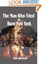 The Man Who Tried to Burn New York