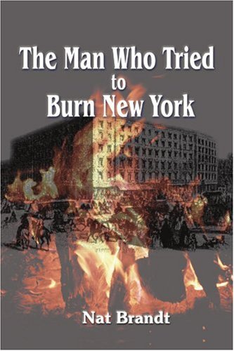 the man who tried to burn new york