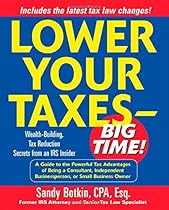 Lower Your Taxes - Big Time! : Wealth-Building, Tax Reduction Secrets from an IRS Insider