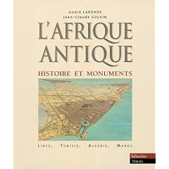 L'Afrique Antique : Histoire et monuments (Lybie, Tunisie, Alg�rie, Maroc)