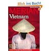 MERIAN Vietnam: Die besten Tipps & Sehensw�rdigkeiten. Aufbruch: Goldgr�berstimmung in Hanoi und Saigon. Traumst�nde: Badeferien an einer unber�hrten ... Besuch in der Kaiserstadt Hue (MERIAN Hefte)