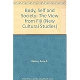 body self and society the view from fiji new cultural studies series