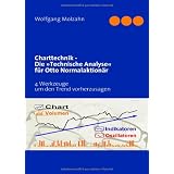 Charttechnik - Die �Technische Analyse� f�r Otto Normalaktion�r: 4 Werkzeuge um den Trend vorherzusagenvon "Wolfgang Molzahn"
