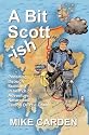 A Bit Scott-ish: Pedalling Through Scotland in Search of Adventure, Nature and Lemon Drizzle Cake