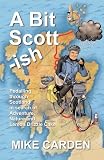 A Bit Scott-ish: Pedalling Through Scotland in Search of Adventure, Nature and Lemon Drizzle Cake