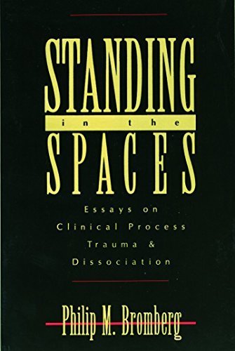 Standing in the Spaces: Essays on Clinical Process Trauma and Dissociation [Paperback] [2001] (Author) Philip M. Bromberg